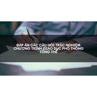 Đáp án các câu hỏi trắc nghiệm chương trình giáo dục phổ thông tổng thể