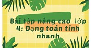 Bài tập nâng cao lớp 4: Dạng toán tính nhanh