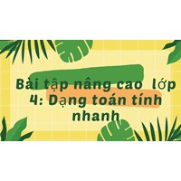 Bài tập nâng cao lớp 4: Dạng toán tính nhanh