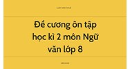Đề cương ôn tập học kì 2 môn Ngữ văn lớp 8