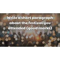 Write a short paragraph about the festival you attended (good marks)