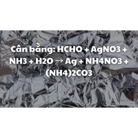 Cân bằng: HCHO + AgNO3 + NH3 + H2O → Ag + NH4NO3 + (NH4)2CO3