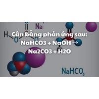 Cân bằng phản ứng sau: NaHCO3 + NaOH → Na2CO3 + H2O