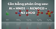 Cân bằng phản ứng sau: Al + HNO3 → Al(NO3)3 + N2 + H2O