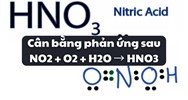 Cân bằng phản ứng sau NO2 + O2 + H2O → HNO3