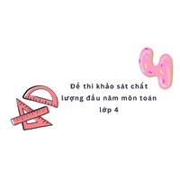 Đề thi khảo sát chất lượng đầu năm môn toán lớp 4