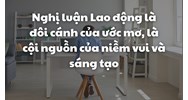 Nghị luận Lao động là đôi cánh của ước mơ, là cội nguồn của niềm vui và sáng tạo