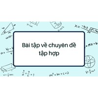 Bài tập về chuyên đề tập hợp