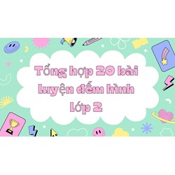 Tổng hợp 20 bài luyện đếm hình lớp 2