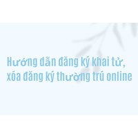 Hướng dẫn đăng ký khai tử, xóa đăng ký thường trú online