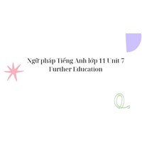 Ngữ pháp Tiếng Anh lớp 11 Unit 7 Further Education
