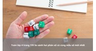 Toán lớp 4 trang 119 So sánh hai phân số có cùng mẫu số mới nhất