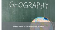 Đề kiểm tra học kì 1 lớp 8 môn Địa lý có đáp án