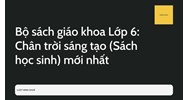 Bộ sách giáo khoa Lớp 6: Chân trời sáng tạo (Sách học sinh) mới nhất