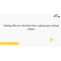 Hướng dẫn tra cứu biên bản vi phạm giao thông online