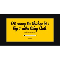 Đề cương ôn thi học kì 1 lớp 7 môn tiếng Anh