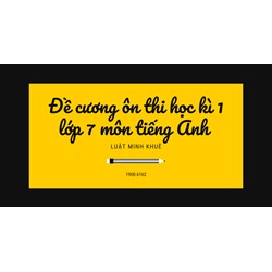 Đề cương ôn thi học kì 1 lớp 7 môn tiếng Anh