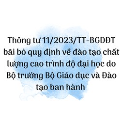 Bãi bỏ quy định về đào tạo chất lượng cao trình độ đại học theo Thông tư 11/2023/TT-BGDĐT