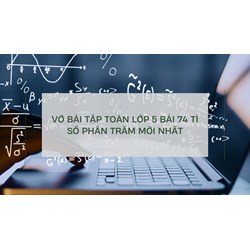 Vở bài tập Toán lớp 5 bài 74 Tỉ số phần trăm mới nhất