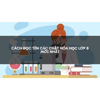 Cách đọc tên các chất hóa học lớp 8 mới nhất