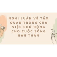 Nghị luận về tầm quan trọng của việc chủ động cho cuộc sống bản thân