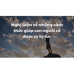 Nghị luận về những cách thức giúp con người có được sự tự tin