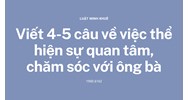 Viết 4-5 câu về việc thể hiện sự quan tâm, chăm sóc với ông bà