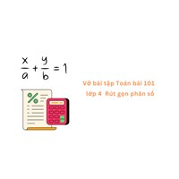 Vở bài tập Toán bài 101 lớp 4: Rút gọn phân số