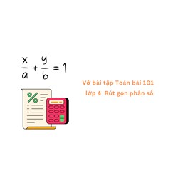 Vở bài tập Toán bài 101 lớp 4: Rút gọn phân số