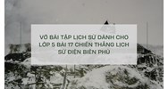 Vở bài tập Lịch sử dành cho lớp 5 bài 17 Chiến thắng lịch sử Điện Biên Phủ