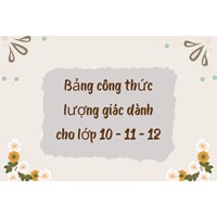 Bảng công thức lượng giác dành cho lớp 10 - 11 - 12