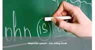 Reported speech - Câu tường thuật