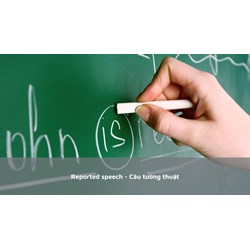 Reported speech - Câu tường thuật