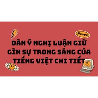Dàn ý Nghị luận giữ gìn sự trong sáng của tiếng Việt chi tiết