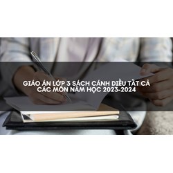 Giáo án lớp 3 sách Cánh Diều tất cả các môn học mới nhất