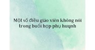 Một số điều giáo viên không nói trong buổi họp phụ huynh