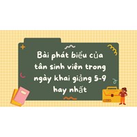 Bài phát biểu của tân sinh viên trong ngày khai giảng 5-9 hay nhất