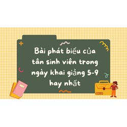 Bài phát biểu của tân sinh viên trong ngày khai giảng 5-9 hay nhất