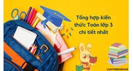 Tổng hợp kiến thức Toán lớp 3 chi tiết nhất
