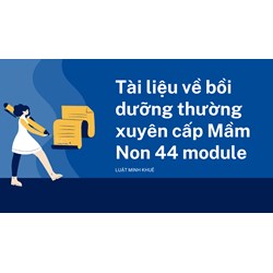 Tài liệu về bồi dưỡng thường xuyên cấp Mầm Non 44 module
