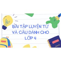Bài tập Luyện từ và câu dành cho lớp 4
