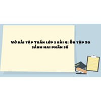 Vở bài tập Toán lớp 5 bài 4: Ôn tập So sánh hai phân số