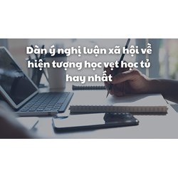Dàn ý nghị luận xã hội về hiện tượng học vẹt học tủ hay nhất