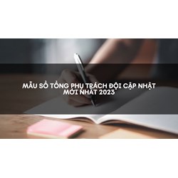 Mẫu sổ tổng phụ trách đội cập nhật mới nhất
