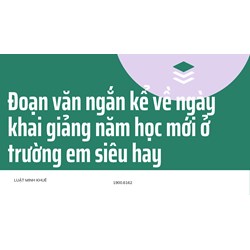 Đoạn văn ngắn kể về ngày khai giảng năm học mới ở trường em siêu hay