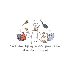 Cách kho thịt ngon đơn giản dễ làm đậm đà hương vị