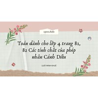 Toán dành cho lớp 4 trang 81, 82 Các tính chất của phép nhân Cánh Diều