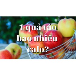 Một quả táo bao nhiêu calo ? Ăn táo có béo không?