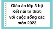 Giáo án lớp 3 bộ Kết nối tri thức với cuộc sống các môn
