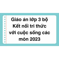 Giáo án lớp 3 bộ Kết nối tri thức với cuộc sống các môn